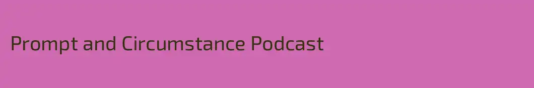 Prompt and Circumstance Podcast
